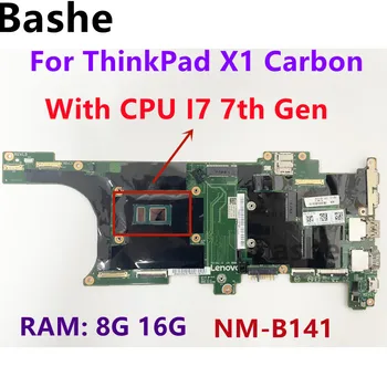 Para o ThinkPad X1 Carbon 5ª Geração do Portátil, Totalmente Testado.NM-B141 Notebook placa-Mãe,Com I7 7ª Geração da CPU.8G, 16G de memória Ram